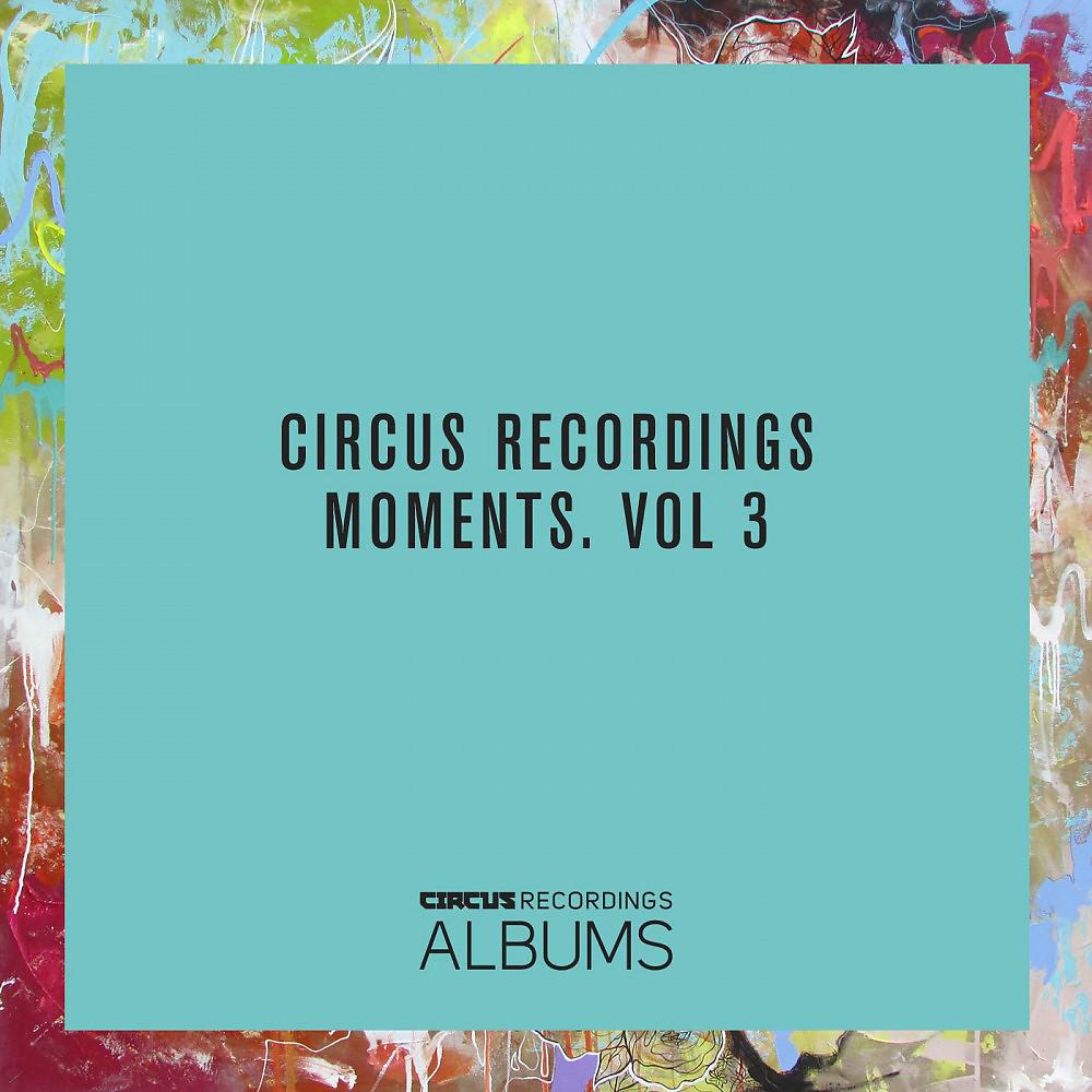 Постер альбома Circus Recordings Moments, Vol. 3