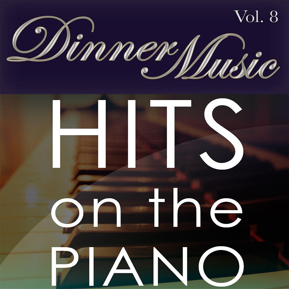 Постер альбома Dinnermusic Vol. 8 - Hits on the Piano