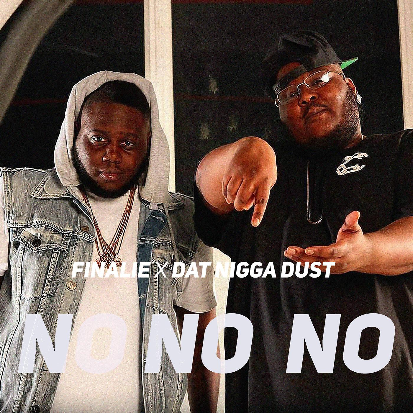 Finalie - No No No (feat. Dat Nigga Dust)