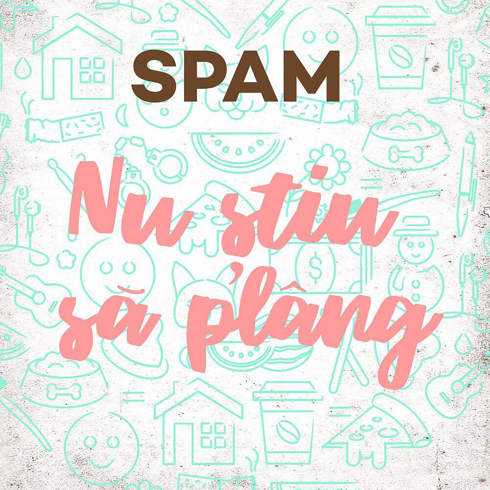 SPAM - Nu știu să plâng