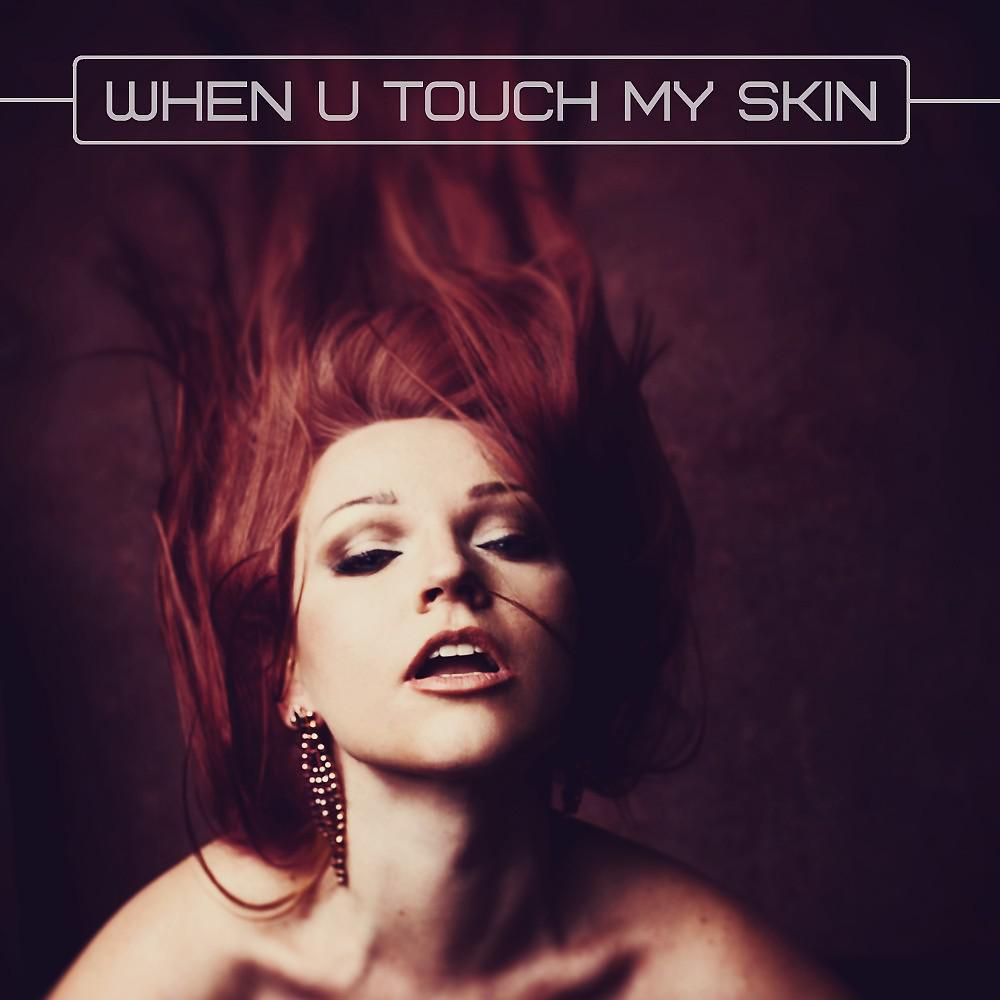 Постер альбома When U Touch My Skin