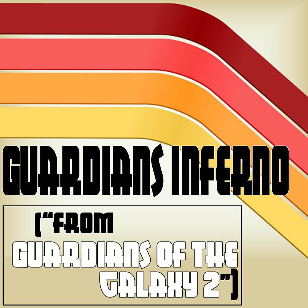 Постер альбома Guardians Inferno (From "Guardians of the Galaxy 2")