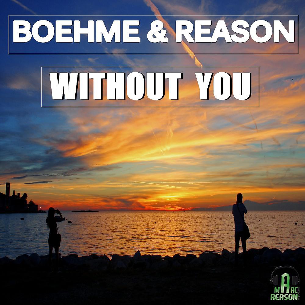 Boehme & Reason - Without You (Marc Reason Edit)