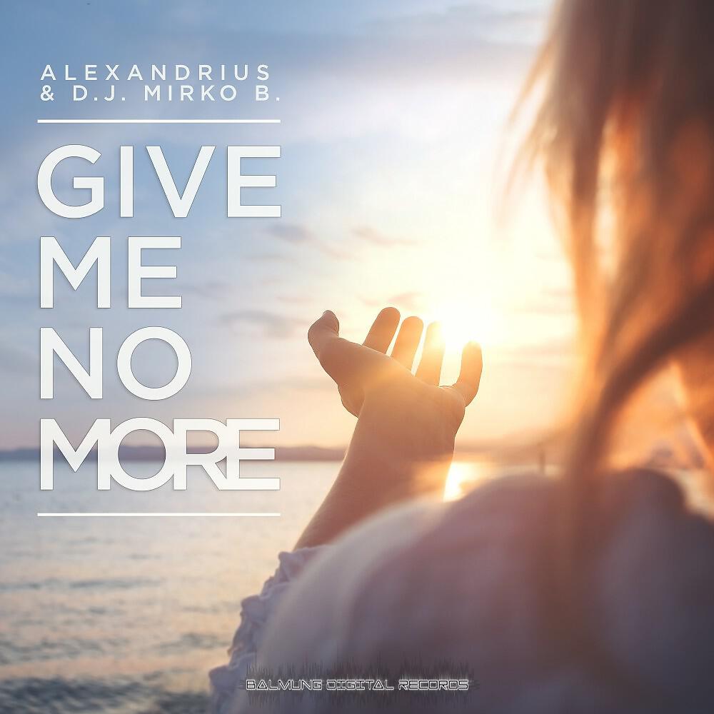 Alexandrius & D.J. Mirko B. - Give Me No More