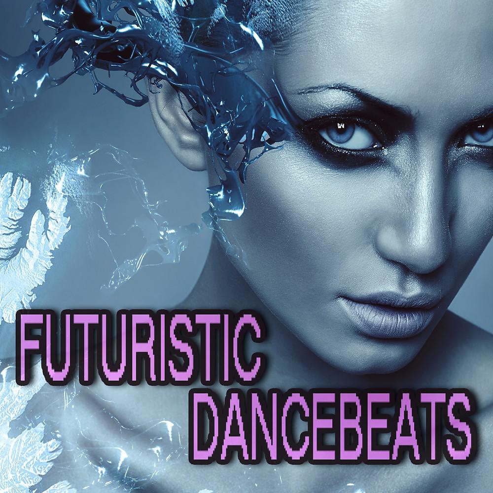 Постер альбома Futuristic Dance Beats