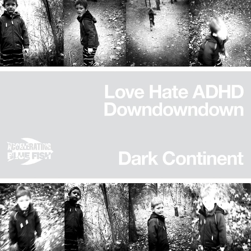 Dark Continent - Love Hate ADHD