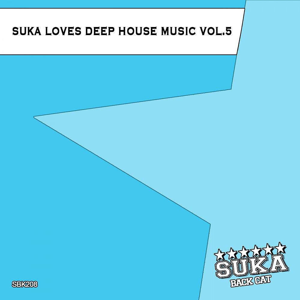 Постер альбома Suka Loves Deep House Music, Vol. 5