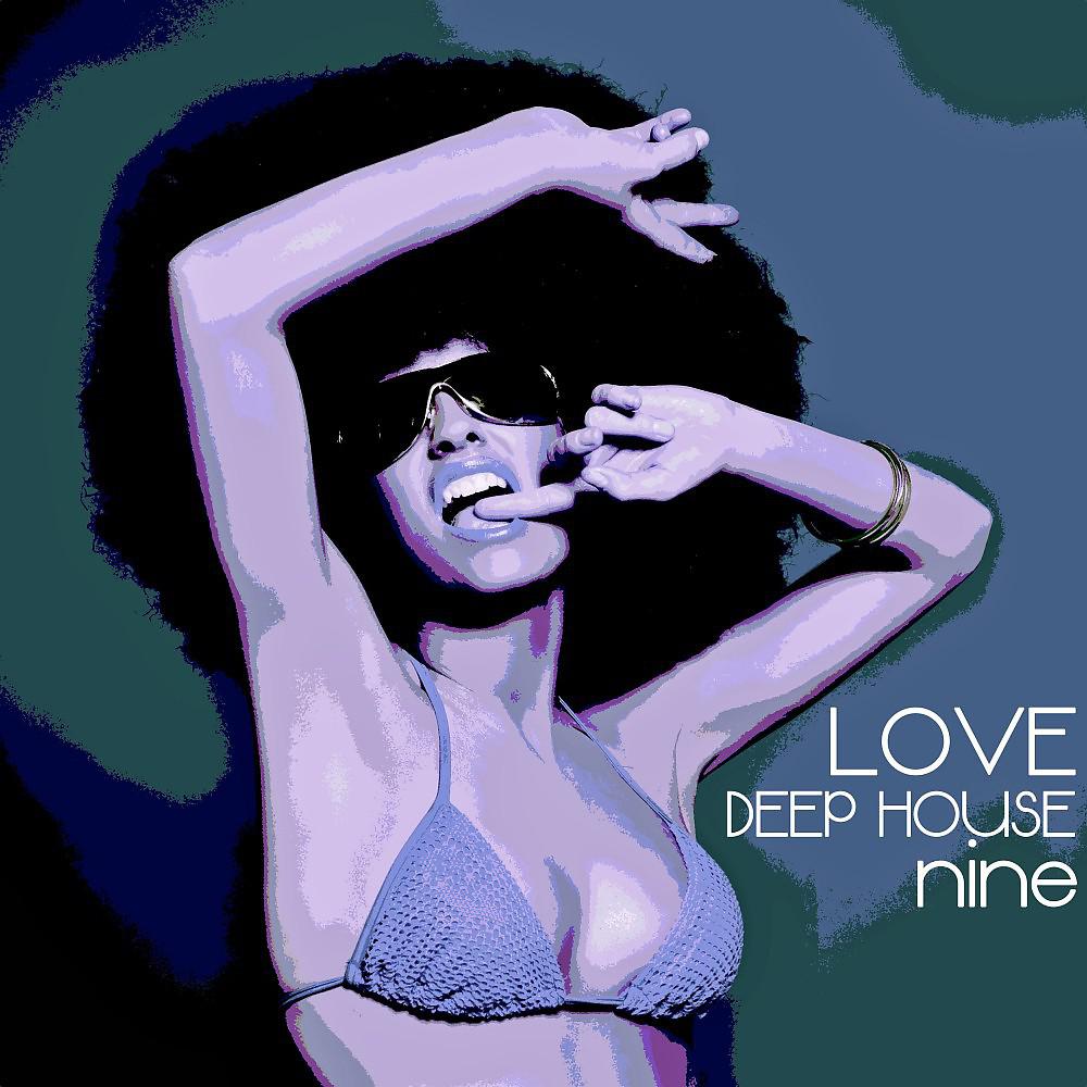 Постер альбома Love Deep House, Nine (Totally Deep House Experience)