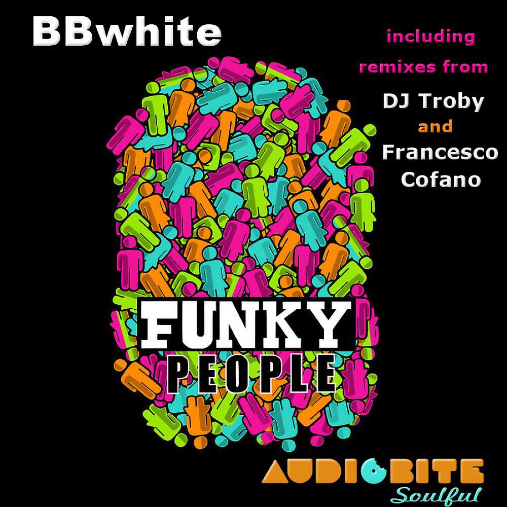 BBwhite - Funky People (DJ Troby and Francesco Cofano Piano Remix)