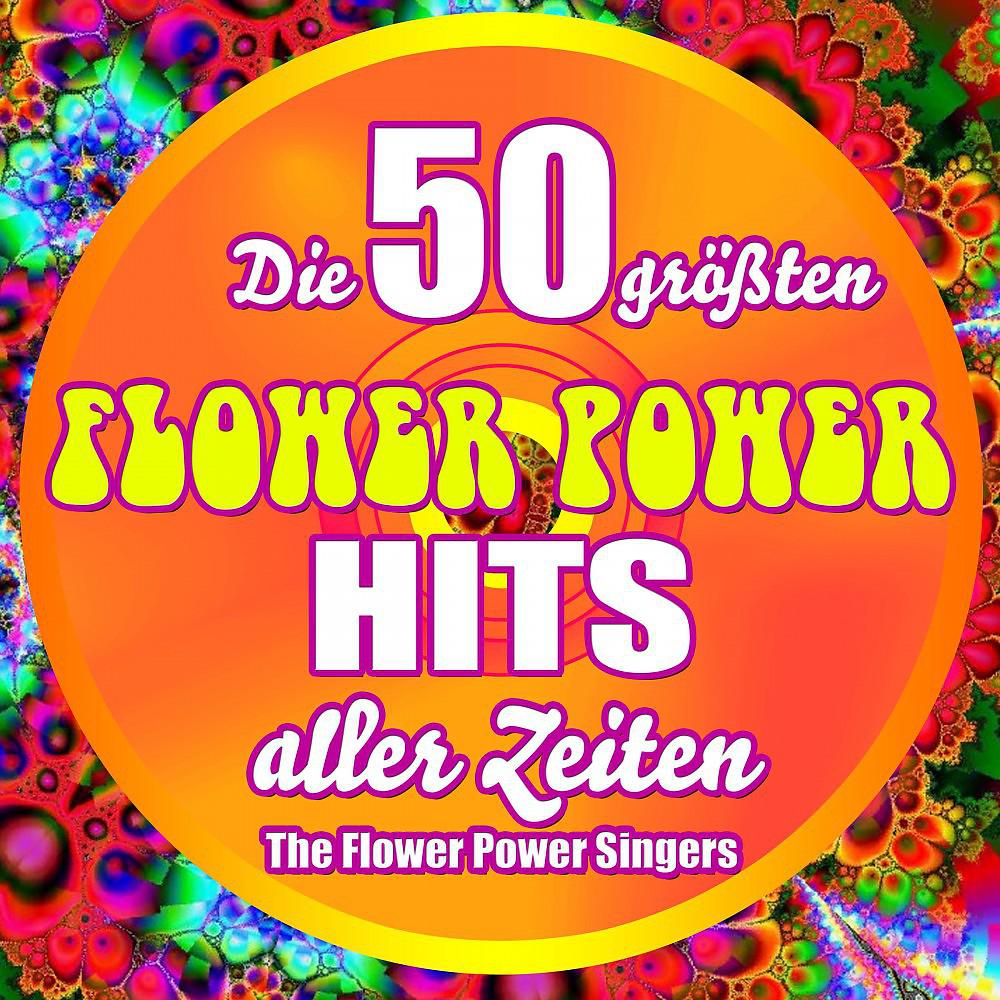Постер альбома Die 50 größten Flower Power Hits aller Zeiten