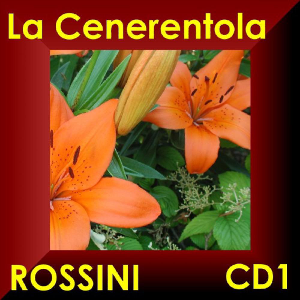 Постер альбома Gioacchino Rossini: La Cenerentola - Oper in Drei Akten - Opera in Three Acts Cd1