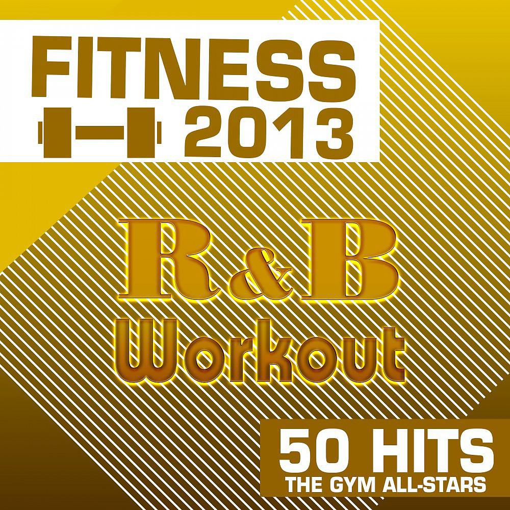 Постер альбома Fitness 2013: R&B Workout 50 Hits