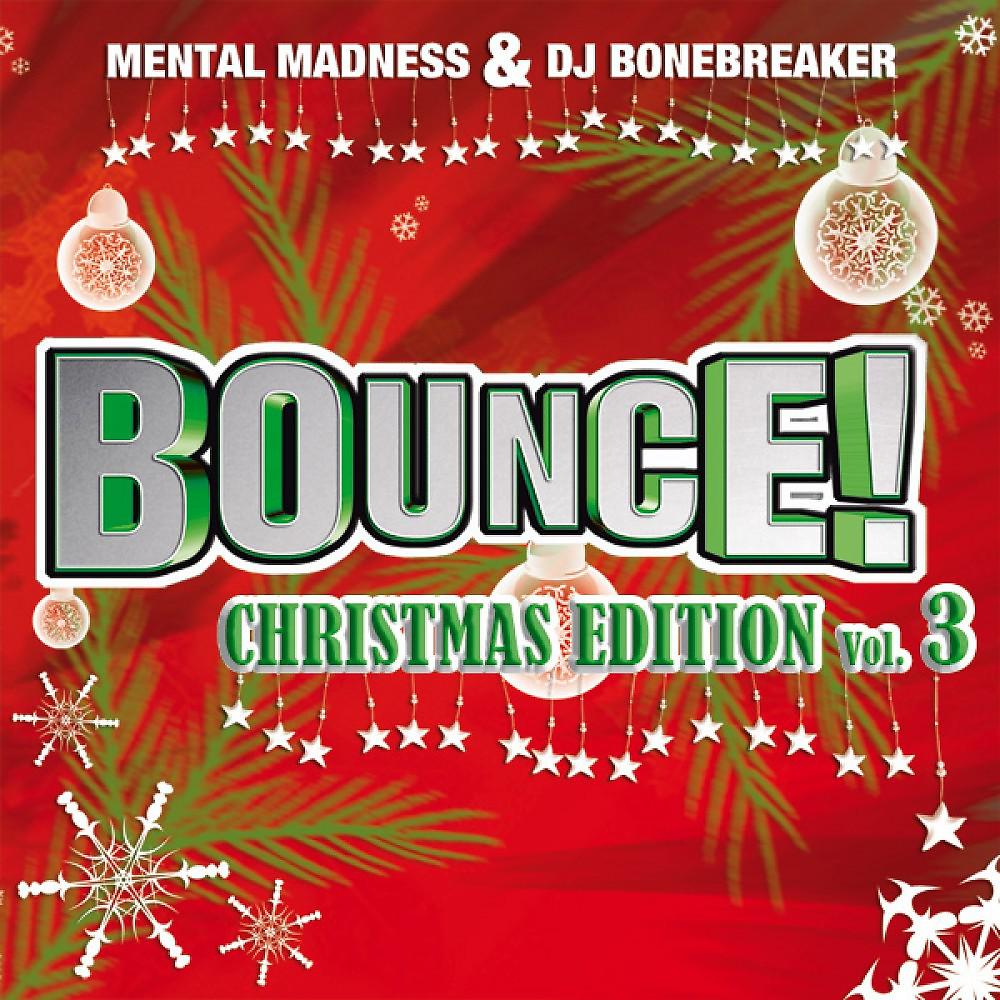 Постер альбома Bounce! Christmas Edition Vol. 3 (The Finest in Electro, Dance, Trance & Hardstyle)