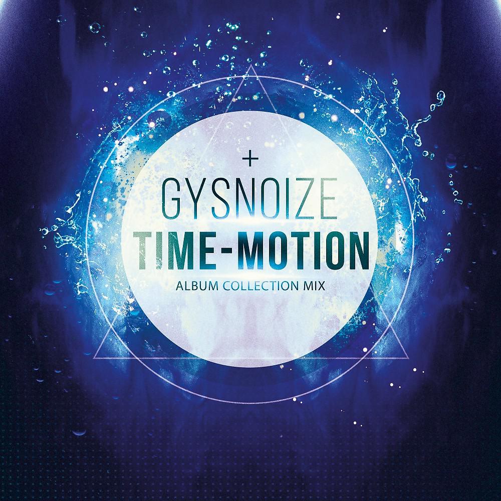Постер альбома Gysnoize: Time-Motion Album Collection Mix