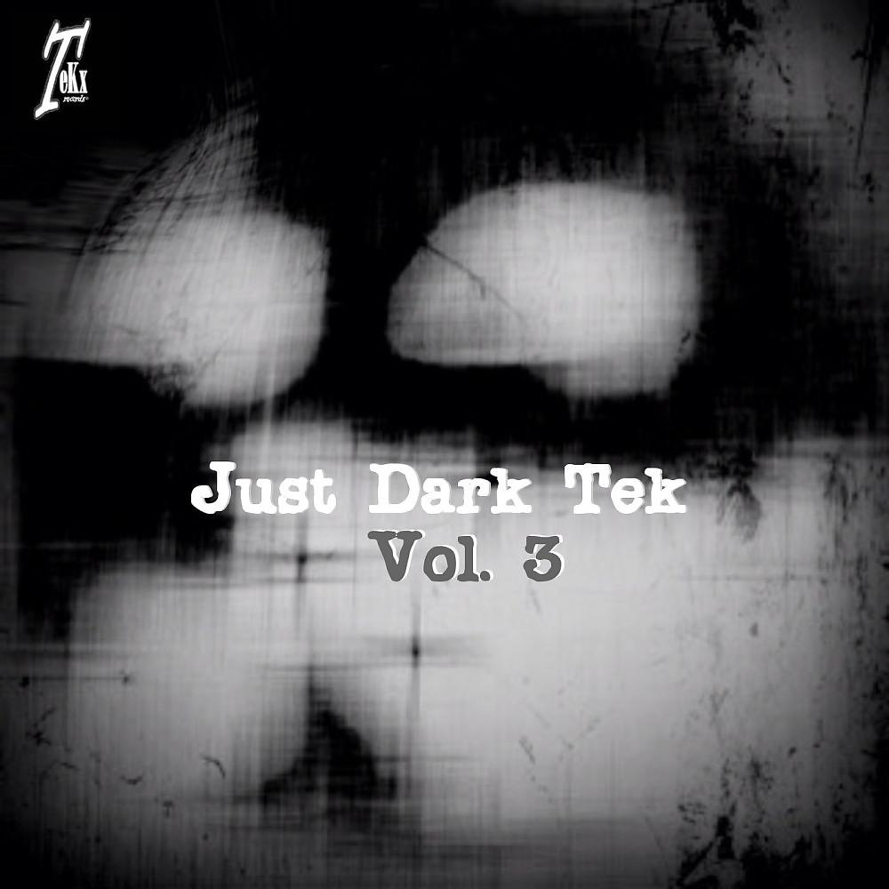 Постер альбома Just Dark Tek, Vol. 3