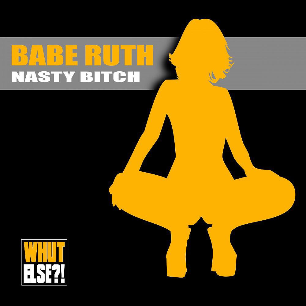 Babe Ruth - Nasty Bitch (Twap Mix)