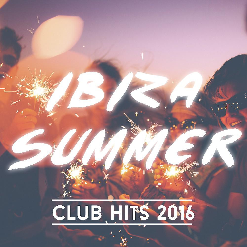 Постер альбома Ibiza Summer Club Hits 2016