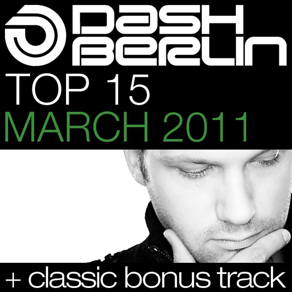 Постер альбома Dash Berlin Top 15 - March 2011 (Including Classic Bonus Track)