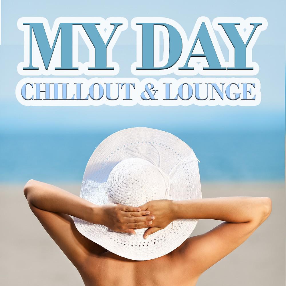 Постер альбома My Day - Chillout & Lounge