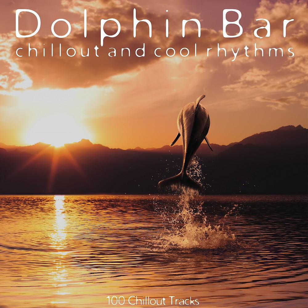 Постер альбома Dolphin Bar: Chillout and Cool Rhythms (100 Chillout Tracks)