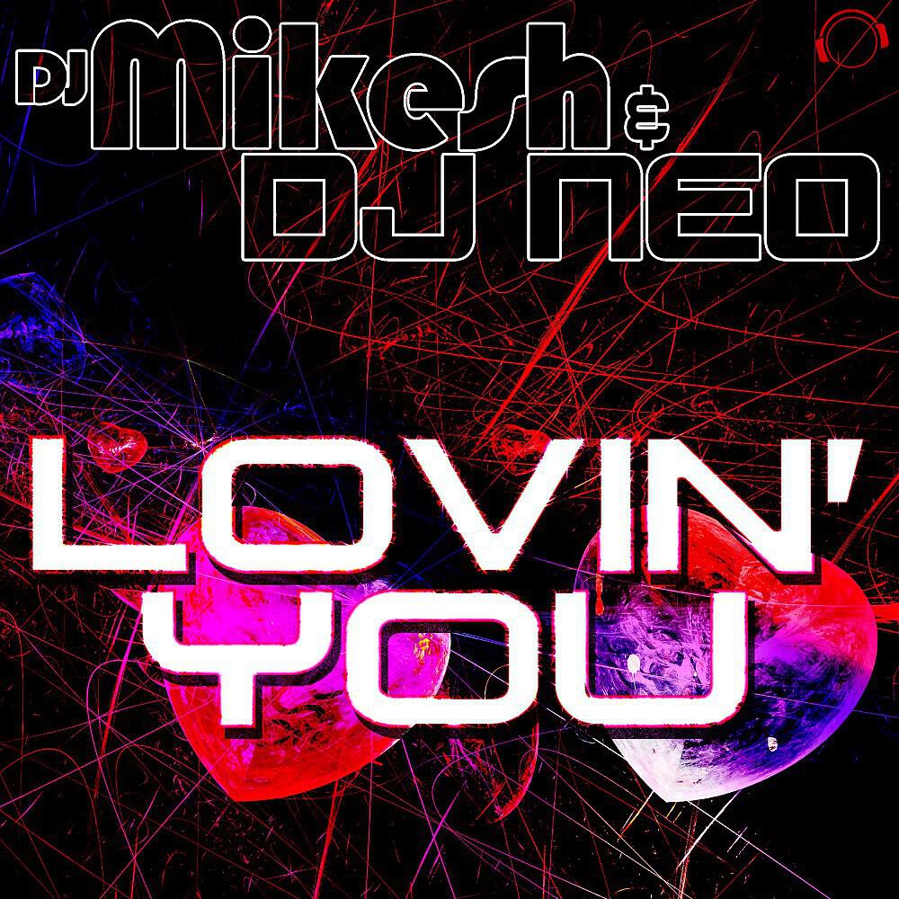 DJ Mikesh & DJ Neo - Lovin' You (Abel Romez Remix Edit)