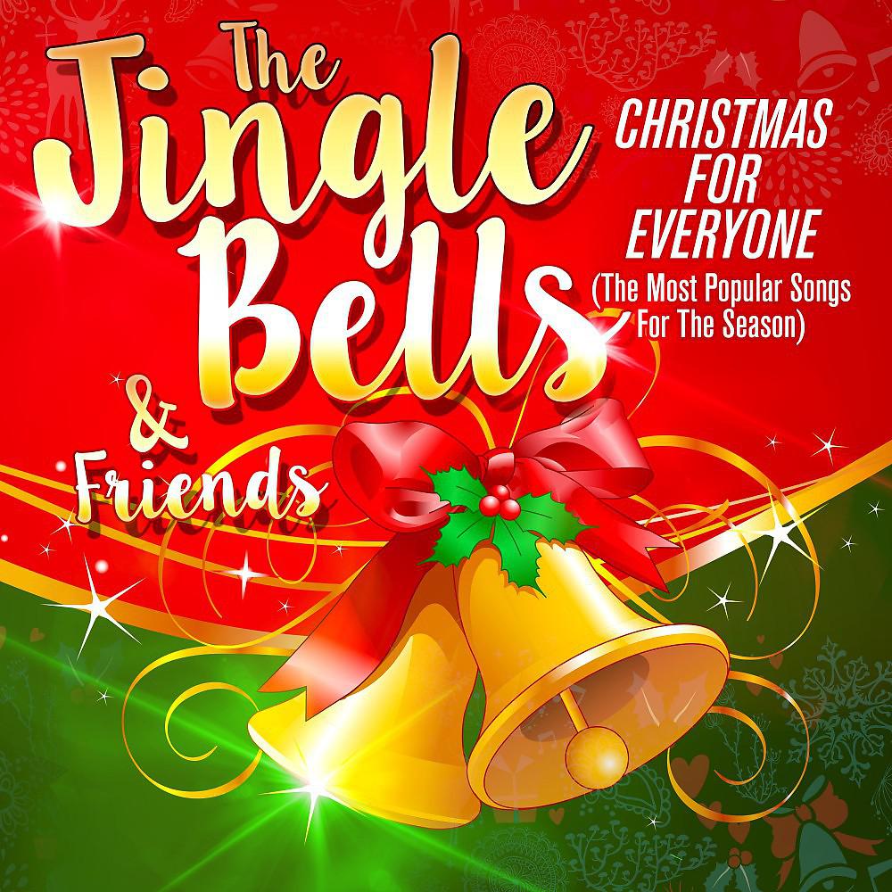 Постер альбома The Jingle Bells & Friends: Christmas for Everyone (The Most Popular Songs for the Season)