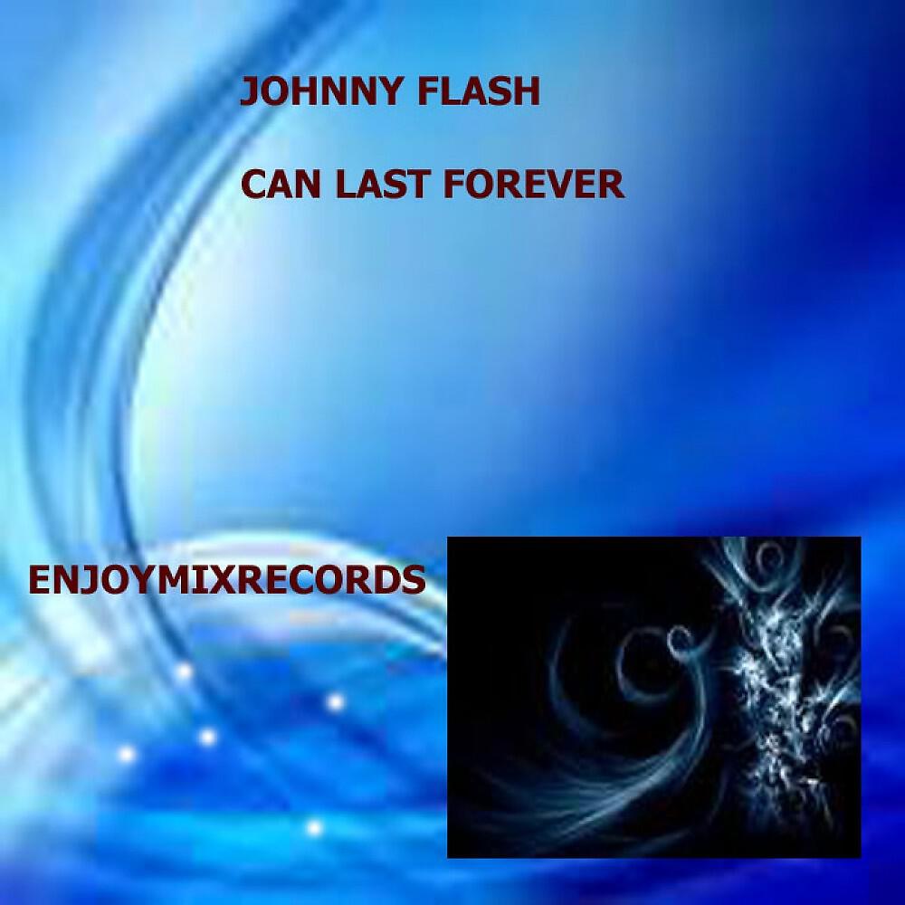 Johnny Flash - Can Last Forever (Electro Mix)