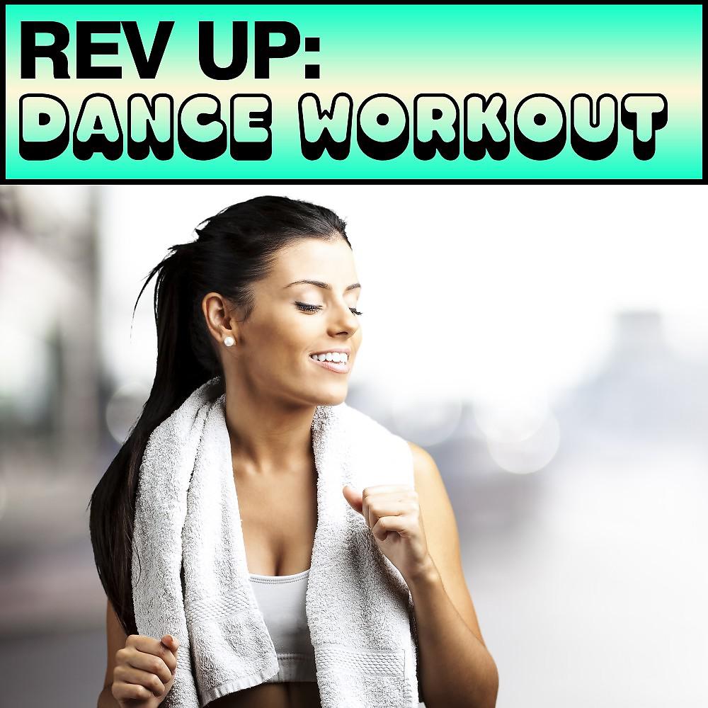 Постер альбома Rev Up: Dance Workout