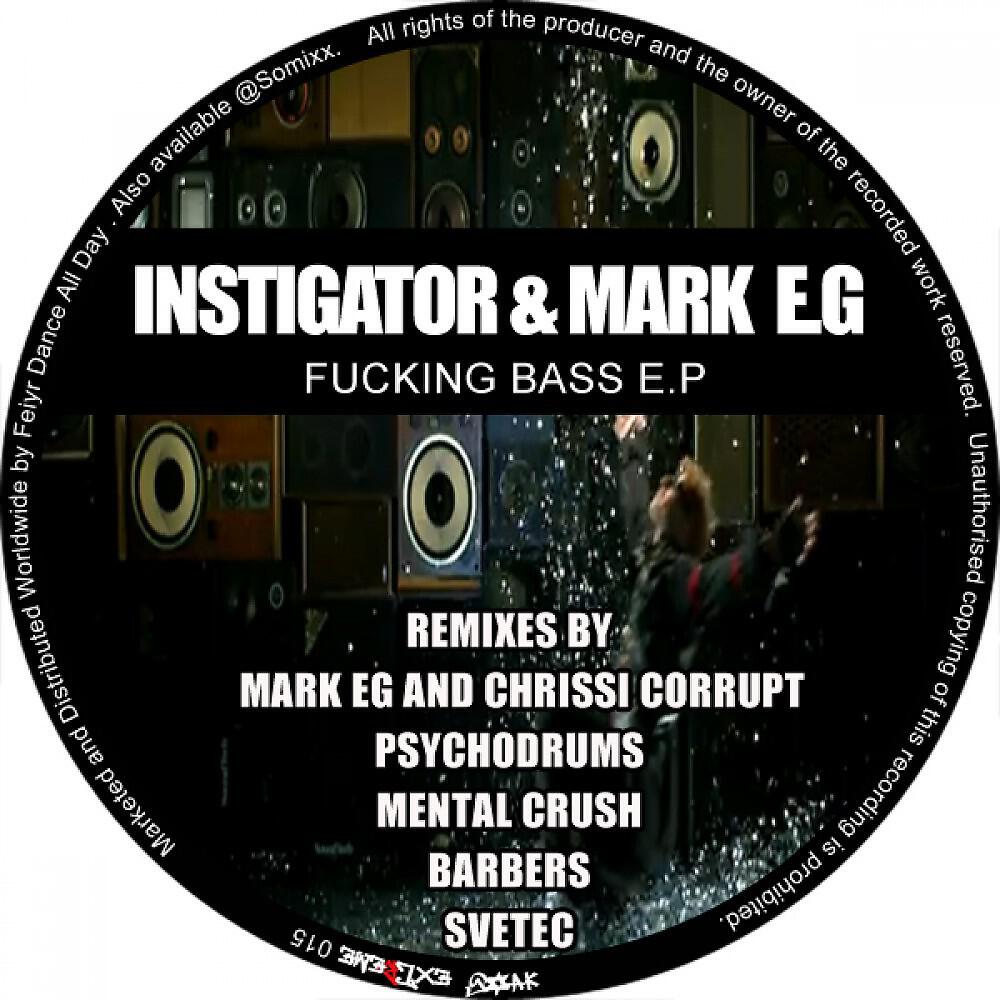 Instigator & Mark Eg - Fucking Bass (Mark Eg And Chrissi Corrupt Remix)