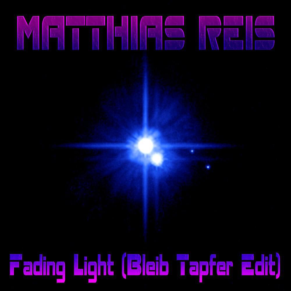 Matthias Reis - Fading Light (Bleib Tapfer Edit: Instrumental Version)