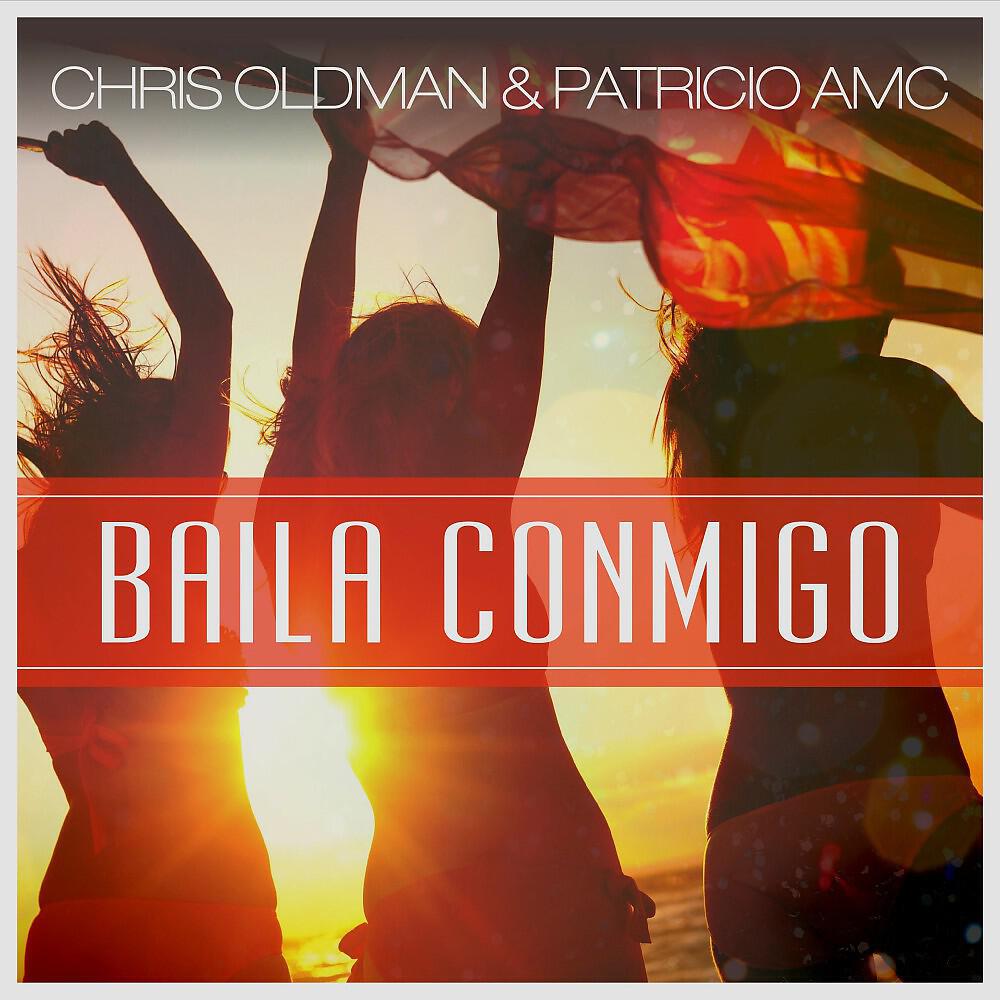 Chris Oldman & Patricio AMC - Baila Conmigo (Fiesta Mix)