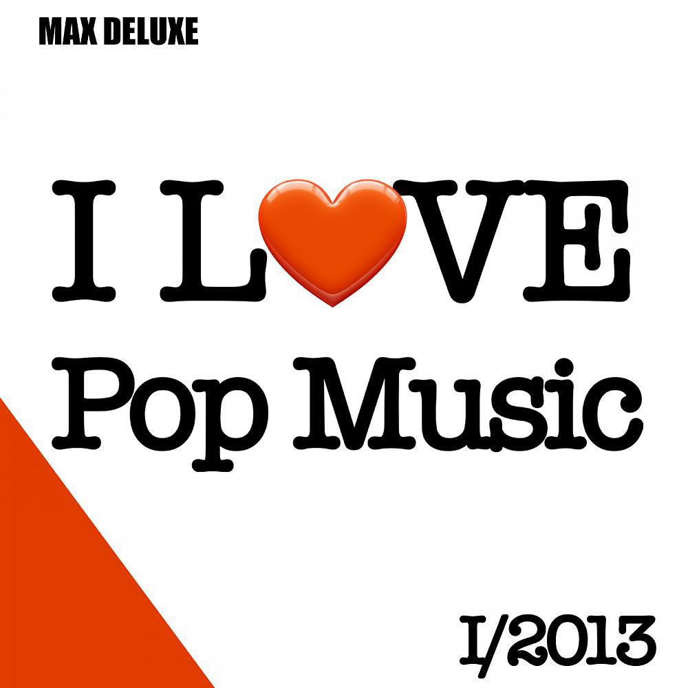 Постер альбома I Love Pop Music, 1/2013