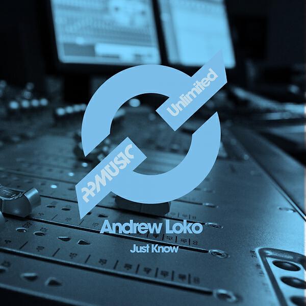 Andrew Loko - Just Know (Original Mix)