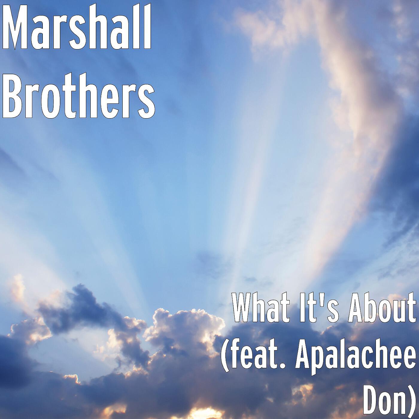 Marshall Brothers - What It's About (feat. Apalachee Don)