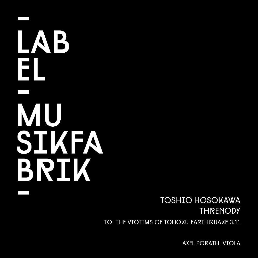 Axel Porath - Toshio Hosokawa: Threnody for Viola Solo (To the Victims of Tohoku Earthquake 3.11)