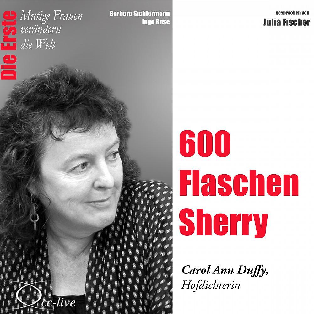 Постер альбома Die Erste - 600 Flaschen Sherry (Carol Ann Duffy, Hofdichterin)