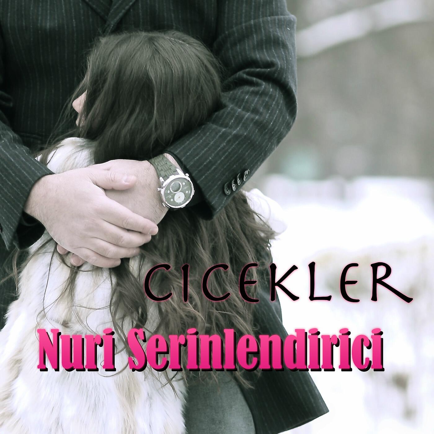 Nuri Serinlendirici - Cicekler