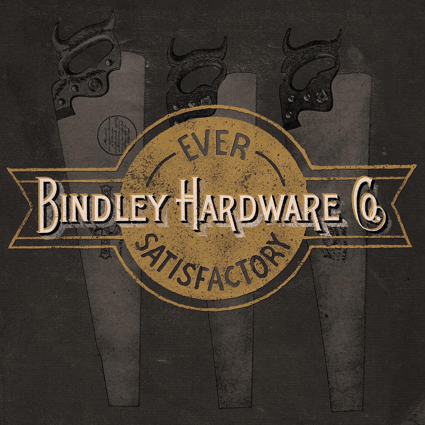 Bindley Hardware Co. - The Good Ones