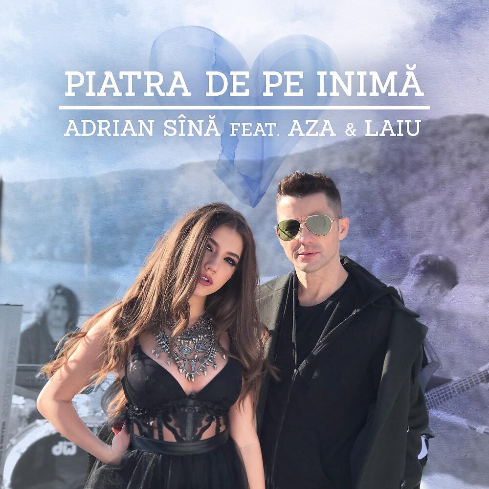 Adrian Sina feat. Aza & Laiu - Piatra de pe inima