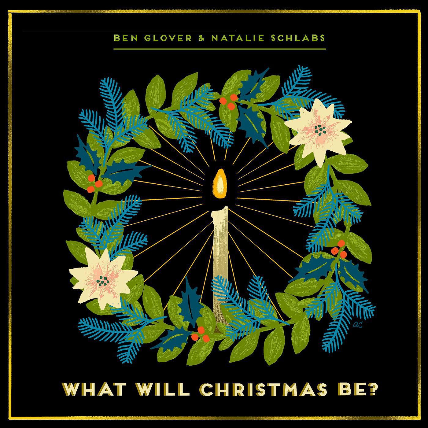 Ben Glover & Natalie Schlabs - What Will Christmas Be?