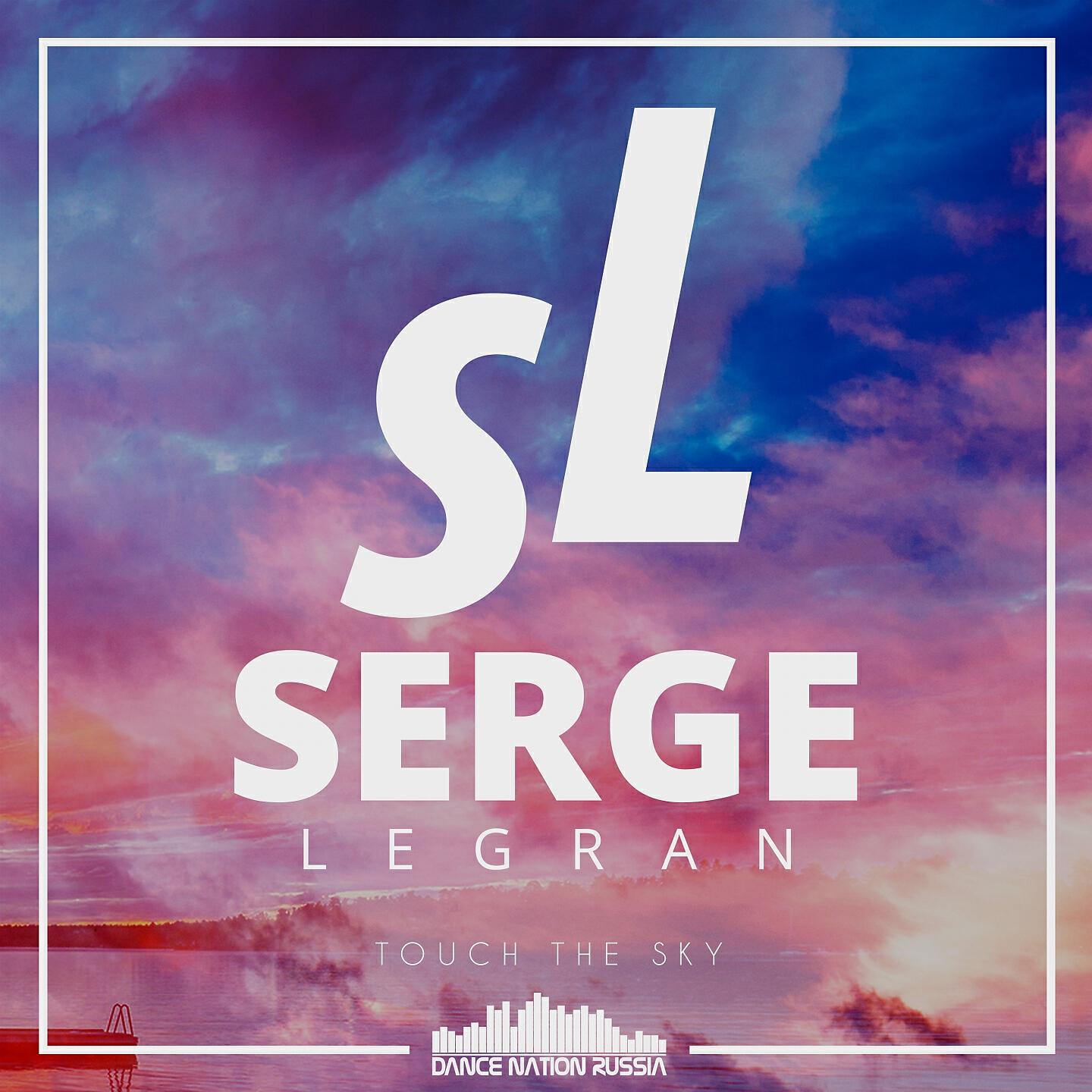 Serge Legran - Touch the Sky (Radio Edit)