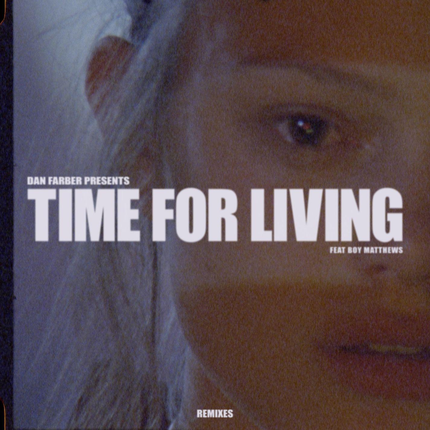 Постер альбома Time For Living (feat. Boy Matthews) [Remixes]
