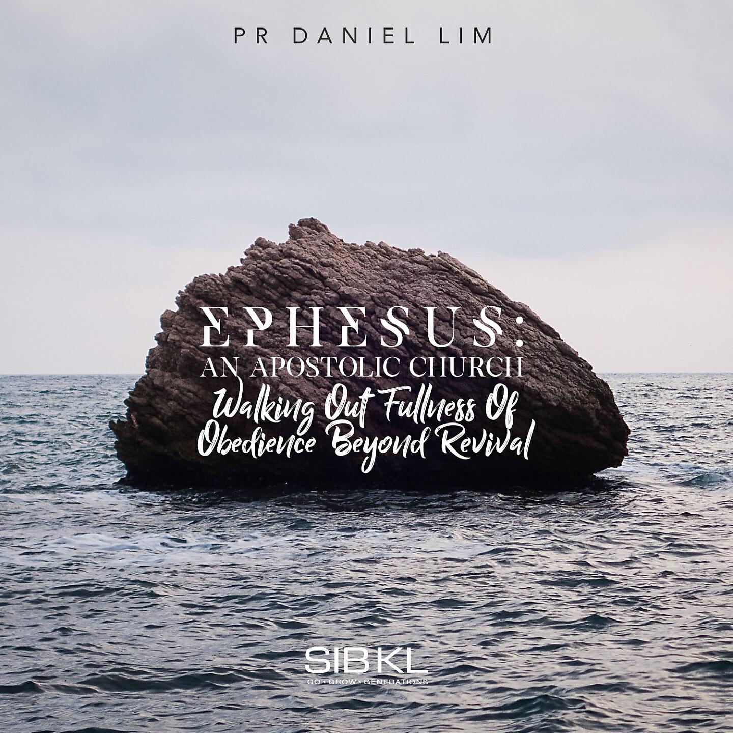 SIBKL - Ephesus: An Apostolic Church Walking Out Fullness Of Obedience Beyond Revival, Vol. 4