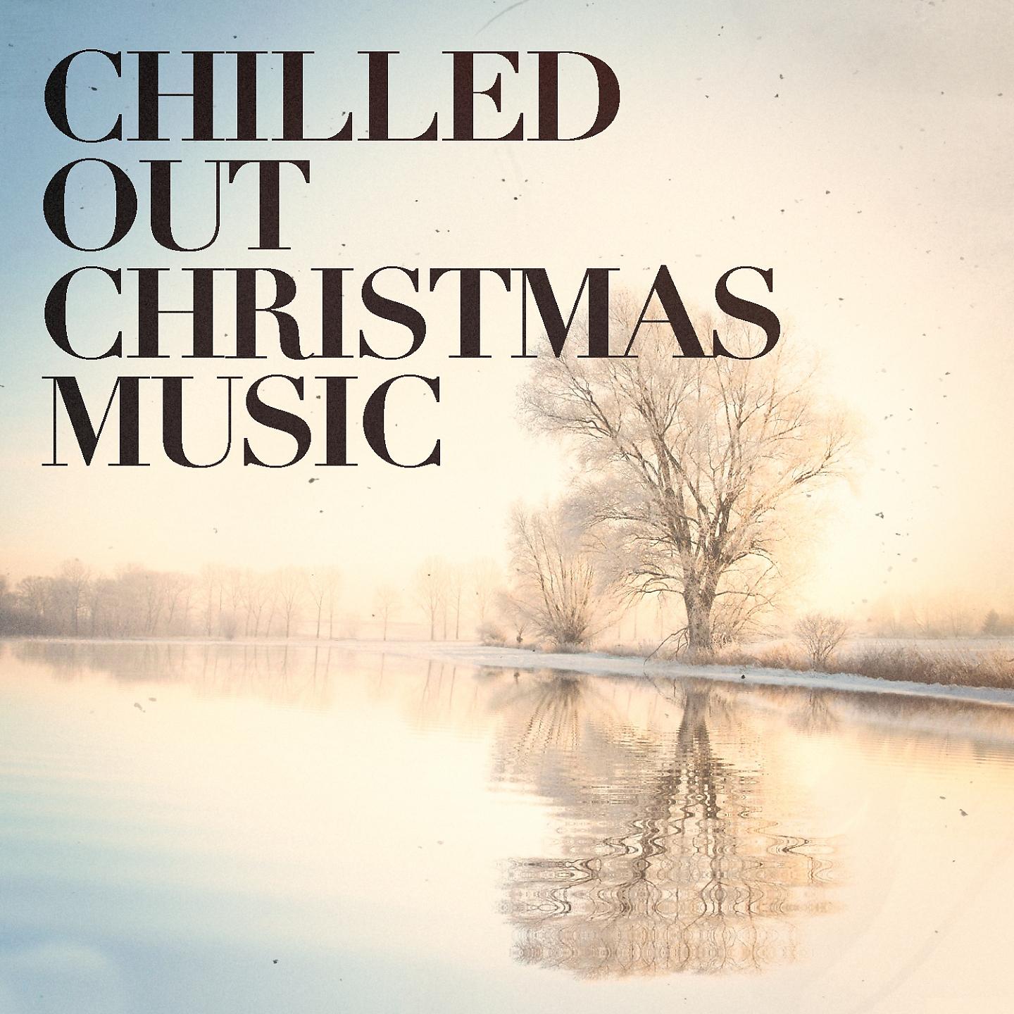 Постер альбома Chilled Out Christmas Music