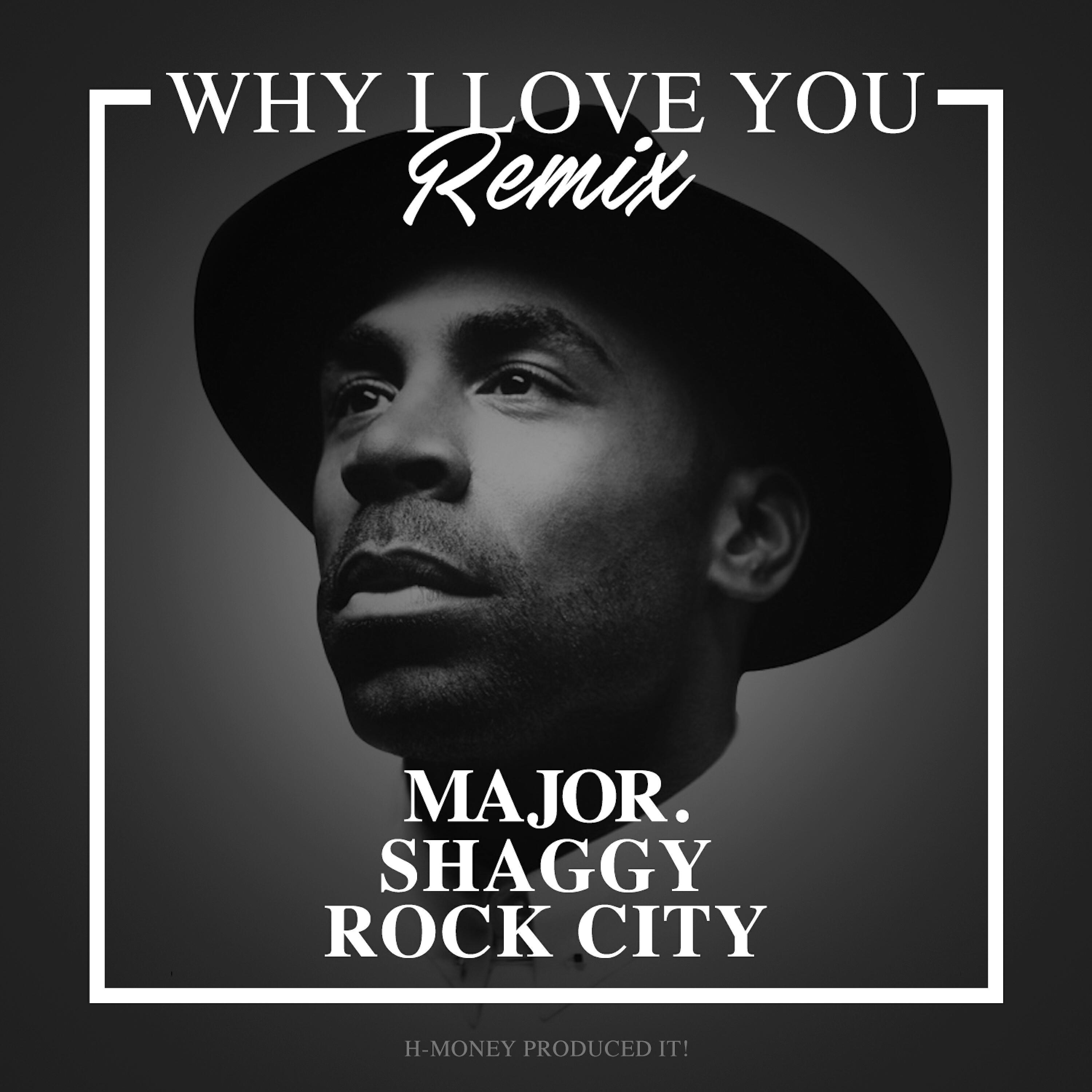 MAJOR. - Why I Love You (Remix) (feat. Shaggy & Rock City)
