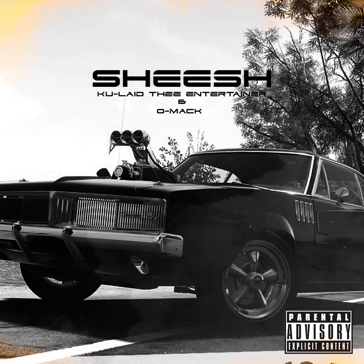 Ku-Laid Thee Entertainer - Sheesh (feat. O-Mack)