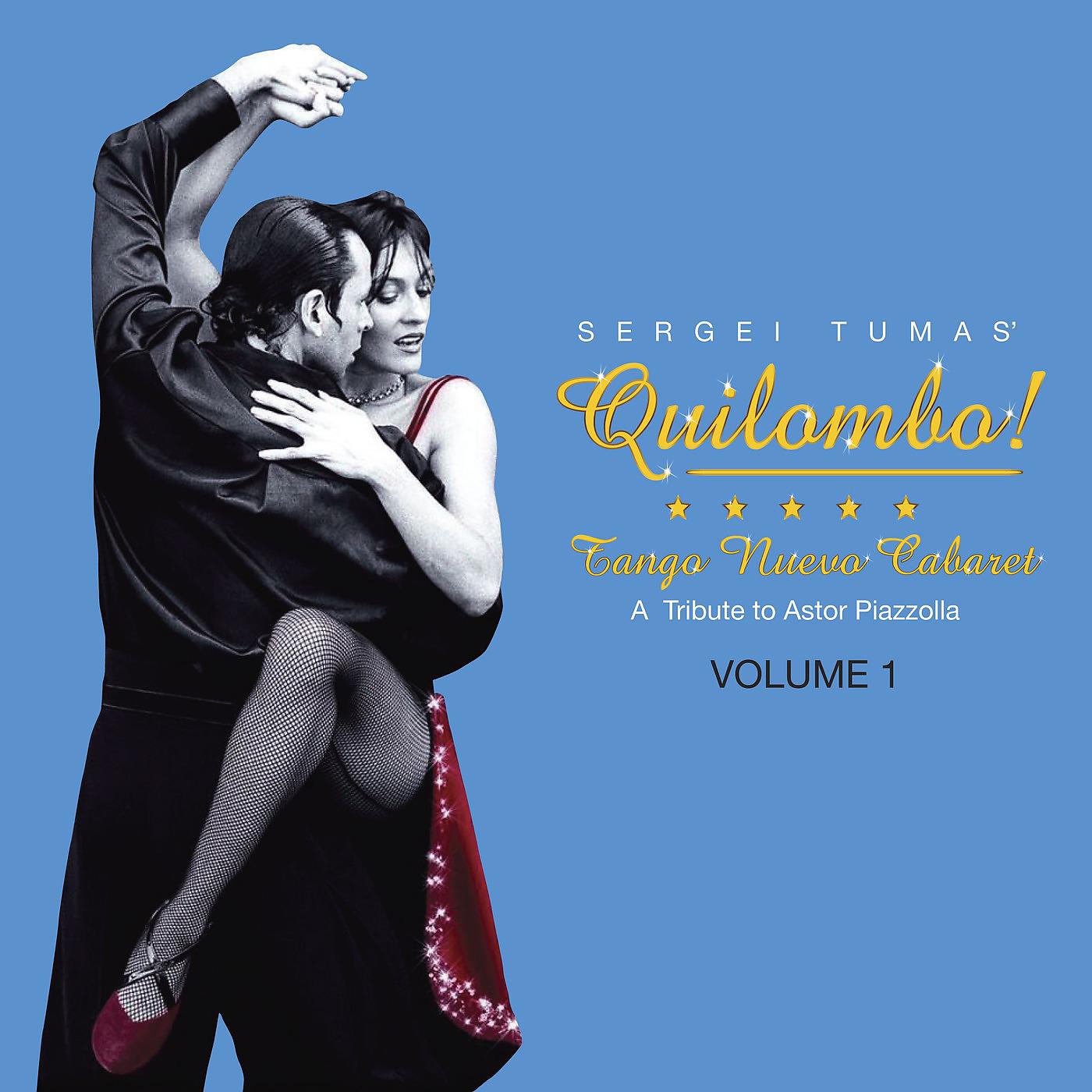 Постер альбома Quilombo! Tango Nuevo Cabaret - A Tribute to Astor Piazzolla Vol. 1
