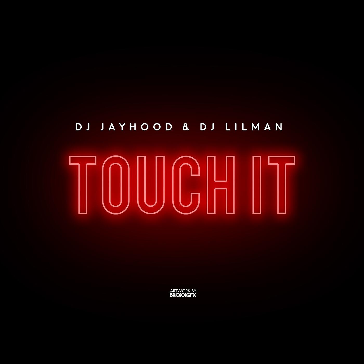 DJ LILMAN - Touch It (feat. DJ Jayhood)