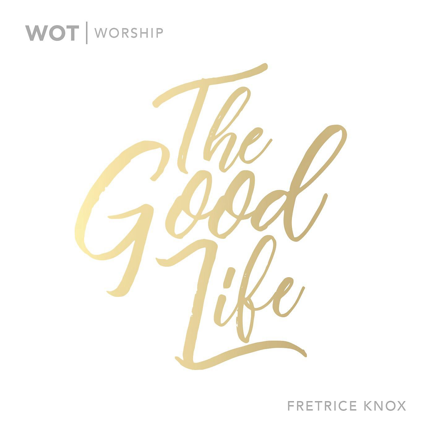 Постер альбома The Good Life (feat. Fretrice Knox)
