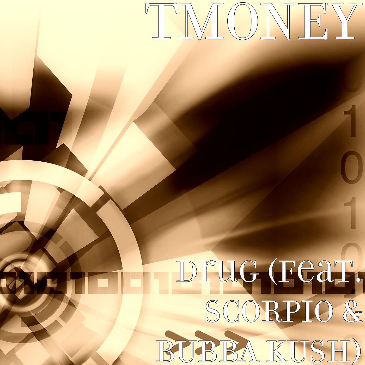 TMONEY - Drug (feat. Scorpio & Bubba Kush)